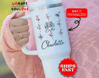 Personalized Ballet Tumbler, Custom Just A Girl Who Loves Ballet 40oz Tumbler with handle, Gift for Ballerina Mom, Dance Teacher Travel Mug