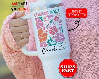 Personalized Geriatric Nurse Tumbler, Custom Floral Nurse 40oz Tumbler with handle, Gift for Nurse, Nurse Travel Mug, Nurse Appreciation Cup