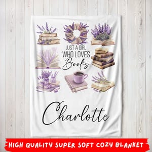 May include: White fleece blanket with a lavender and book theme. The text reads "Just a girl who loves books" with the name "Charlotte" at the bottom.