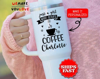 Just a Girl Who Loves Coffee Tumbler, Personalized 40oz Tumbler with Handle, Caffeine Lover Gift