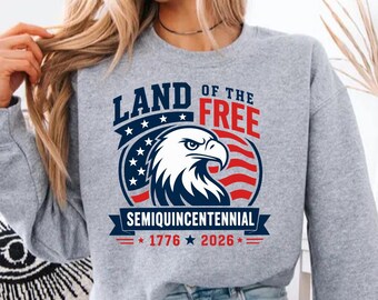 Patriotic 1776 2026 Sweatshirt, Land of the Free Sweatshirt, Fourth of July Sweatshirt, USA Eagle Graphic, Independence Day Sweat