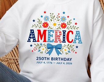 America 250th Birthday Sweatshirt, 4th of July 2026 Floral Sweat, Patriotic USA Sweatshirt, Vintage Independence Day Graphic sweat