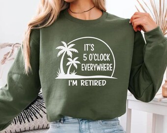 Retired Life Sweatshirt, Beach Vacation Sweater, Summer Outfit, Always Happy Hour Sweat, Funny Retirement Gift, Relax Mode On Sweat