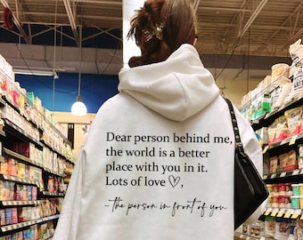 Dear Person Behind Me Hoodie,Inspirational Hoodie,Motivational Hoodie,Mental Health Awareness Hoodie,Back Print,Aesthetic You Matter Hoodie