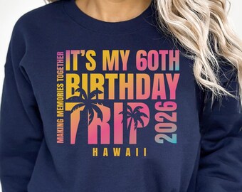 Custom Birthday Trip Sweatshirts 2026, Matching Family Vacation Sweatshirt, Personalized 50th 60th Birthday Group Sweatshirts