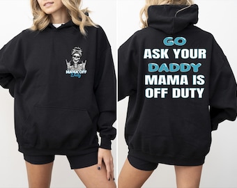Mama Off Duty Sweatshirt, Go Ask Your Dad Sweater, Funny Mom Sweater, Sarcastic Motherhood Gift, Trendy Graphic Sweat for Moms
