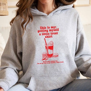 This Is My Getting Myself A Little Treat Hoodie, I Deserve At Treat, Self Love, Sweet Treat Hoodie, Snacks Treat Hoodie