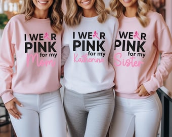 I Wear Pink For My Sweatshirt,Custom Family Breast Cancer Matching Sweatshirt, Custom Cancer Awareness,Pink Ribbon Support Squad Sweatshirt
