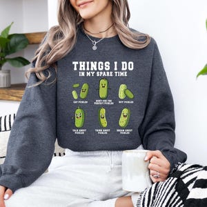 Things I Do In My Spare Time Sweatshirt,Funny Pickles Sweatshirt,Pickle Sweatshirt Gift For Pickle Lover,Funny Canning,Vegetables Lover Gift