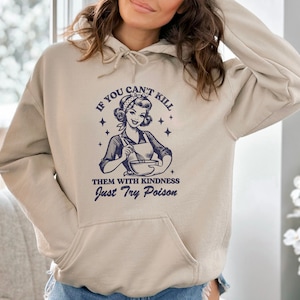 If You Can&#39;t Kill Them With Kindness Just Try Poison,Baker Graphic Tee,Sarcasm Hoodie,Chef Mom,Kill Them With Kindness,Trendy Vintage Hoodie