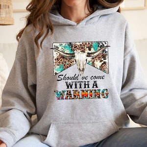 Should&#39;ve Come With a Warning, Country Music Hoodie, Western Graphic,Southern Hoodie, Music Festival Hoodie, Country Rodeo, Western Cowboy