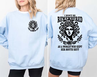 I Won't Be Remembered As a Woman Who Kept Her Mouth Shut Sweatshirt,Anti-Patriarchy Medusa, Women Rights,Pro Choice,Feminist Sweatshirt