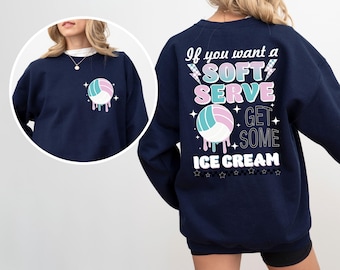 If You a Soft Serve Go Get Ice Cream Sweatshirt, Volleyball Sweater For Womens, Volleyball Team Pullover, Volleyball Mom Clothes