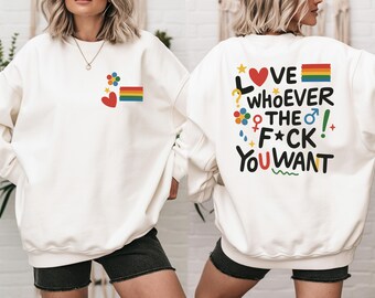 Love Whoever You Want Sweatshirt,LGBTQ Love Pride Month Sweatshirt,LGBT Support Sweatshirt,Human Rights,Gay Pride Gift,LGBT Gift For Friend