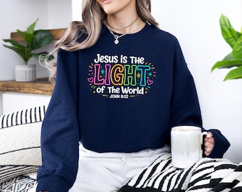 Light Of The World Christian Sweatshirt, John 8:12 Scripture Sweatshirt, Faith Based Religious Graphic Sweatshirt