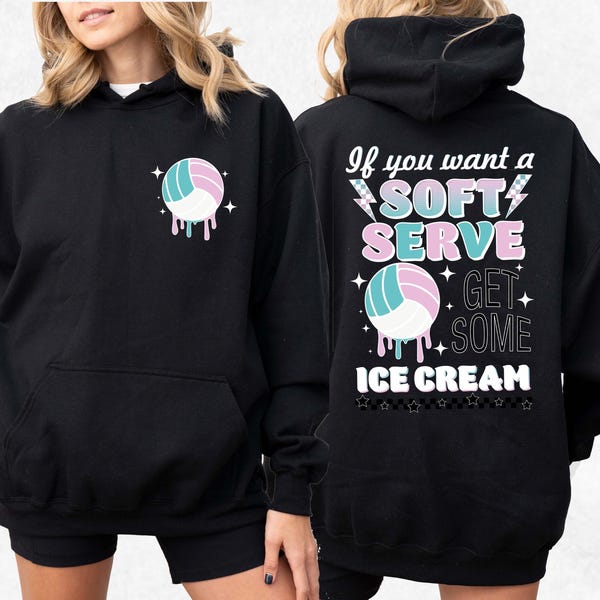 If You A Soft Serve Go Get Ice Cream Hoodie, Womens Volleyball Hoodie, Volleyball Team Hoodie, Volleyball Mom Gift, Xmas Volleyball Gifts