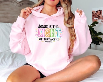 Jesus Light Of The World Hoodie, Christian Bible Verse Hoodie, Inspirational Faith Gift for Christians Hoodie