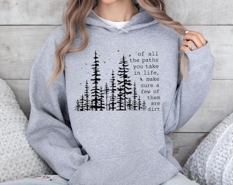 Of All The Paths You Take Hoodie, Camping Hoodie, Hiking Hoodie, Outdoors Hoodie, Forest Hoodie, Backpacking Hoodie, Vacation Lake Road Trip