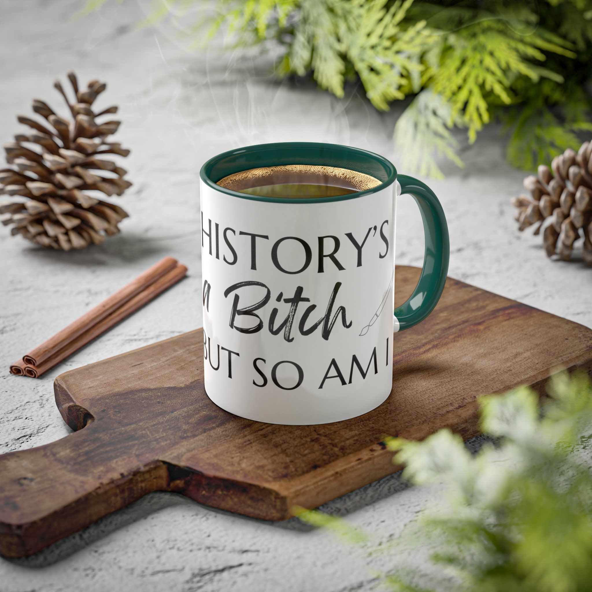 Historys a Bitch But So Am I, Lempicka Musical, Broadway Quote Mug, 11oz