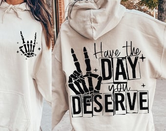 Have The Day You Deserve Png, Have The Day You Deserve Svg, Have Day You Deserve, Sarcastic Shirt Png, Karma Png, Sarcastic Svg Files