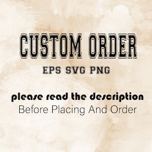 Peut inclure: Texte noir et blanc sur un fond beige qui dit "CUSTOM ORDER EPS SVG PNG veuillez lire la description avant de passer commande".