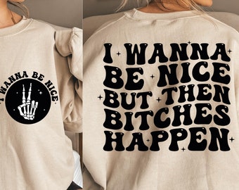 Funny Sarcastic Adult Shirt SVG Design: I Wanna Be Nice (Digital Download)