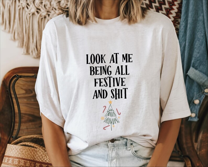 Look at Me Being All Festive and Shit Svg Png, Funny Christmas Shirt