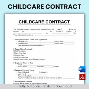 May include: A white childcare contract template with the title "CHILDCARE CONTRACT" in bold black letters. The document includes sections for child information, type of care, hours, fees, and holidays. The text "Fully Editable - Instant Download" is at the bottom.