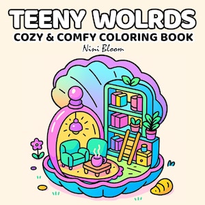 May include: A colorful illustration of a coloring book cover. The title "TEENY WOLRDS" is at the top, with "COZY & COMFY COLORING BOOK" below it. The artwork features a cozy scene inside a shell, with furniture, a bookshelf, and the author's name, Nini Bloom.