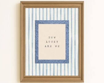 How Lucky Are We Print | Blue Striped Quote Wall Art | Positive Trendy Home Decor | Minimal Vintage Typography Printable | Digital Download
