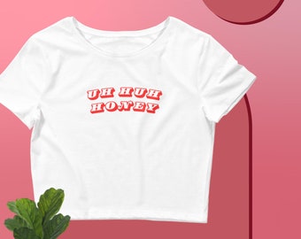 Uh Huh Honey Women’s Crop Tee