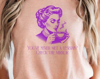Ich habe nie ein lesbisches T-Shirt getroffen, lustiges Queer Shirt, Retro Lesben Pride T-Shirt, freches LGBTQ Geschenk, Vintage Grafik T-Shirt, Geschenke für Lesben, feministisch
