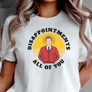 Mr. Rogers Disappointments All of You Shirt, Funny Jesus Design, Funny Easter T-shirt, Be My Neighbor, PBS design, Sarcastic Mr. Rogers