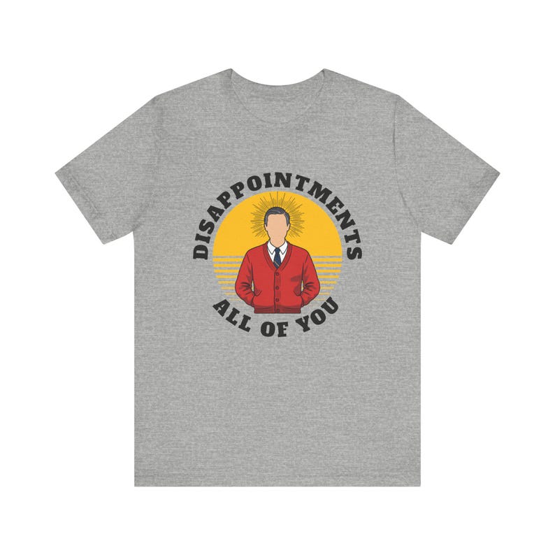 Mr. Rogers Disappointments All of You Shirt, Funny Jesus Design, Funny Easter T-shirt, Be My Neighbor, PBS design, Sarcastic Mr. Rogers image 6