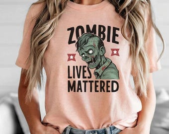 Zombie Lives Mattered Tee, Zombie Pun Shirt, Funny Halloween T-Shirt, Horror Fan Gift, Political Satire, Protest, Funny Zombie, Spooky Fun