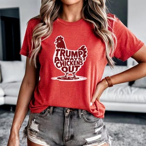 Trump Always Chickens Out Tee, Funny Political Shirt, Gift for Activists, Political Humor T-Shirt, Anti-Trump, Tariff Daddy, Trump Taco