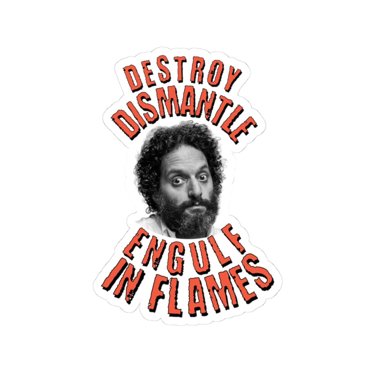Funny Jason Mantzoukas Taskmaster Sticker, Destroy Dismantle Engulf in Flames, British Comedy, Pop Culture, TV Game Show, Greg Davies
