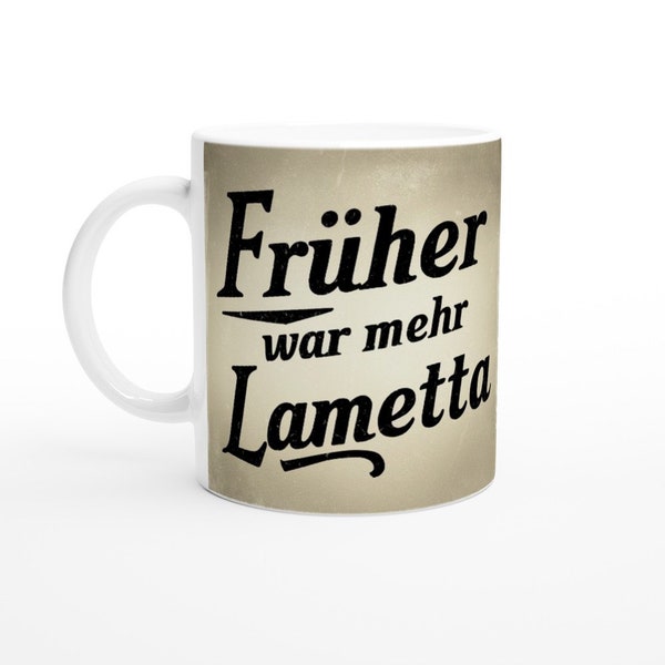 Tasse "Früher war mehr Lametta" Keramiktasse Geschenk Spruch