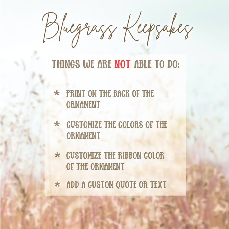 K&ouml;nnte beinhalten: Grafik mit dem Text "Bluegrass Keepsakes" in Schreibschrift. Der Text "THINGS WE ARE NOT ABLE TO DO:" wird von einer Liste gefolgt: Druck auf der R&uuml;ckseite, Farben anpassen, Bandfarbe anpassen und ein Zitat oder Text hinzuf&uuml;gen.