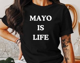 Mayo Is Life - Camiseta unisex de estilo suave y divertida con regalo de mayonesa y condimento de mayonesa