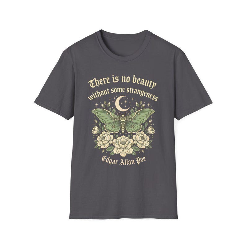 May include: Dark gray t-shirt featuring a green moth design with a crescent moon and floral accents. The text "There is no beauty without some strangeness" and "Edgar Allan Poe" are printed above and below the moth illustration.