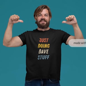 Just Doing Dave Stuff - Unisex Softstyle Funny Dave Name For Him Christmas Birthday Father&#39;s Day T-Shirt