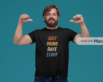 Just Doing Dave Stuff - Unisex Softstyle Funny Dave Name For Him Christmas Birthday Father&#39;s Day T-Shirt