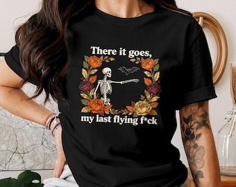 Vintage There It Goes, My Last Flying F*ck - Funny Skeleton Shirt, Vintage Gothic Floral Tee, Sarcastic Halloween T-Shirt