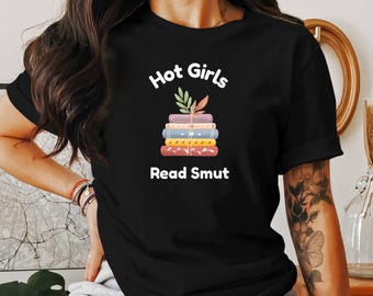 Hot Girls Read Smut Shirt - Funny Bookish Tee, Spicy Romance Book Lover Gift, BookTok Trendy T-Shirt, Cute Smut Reader Aesthetic Tee