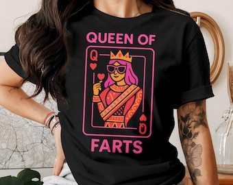 Queen Of Farts - Sarcastic Queen of Hearts Graphic Tee, Funny Gift for Her, Adult Humor, Fart Queen Shirt, Gift For Mom, Gift For Wife