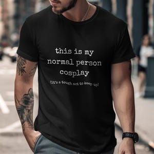 Normal Person Cosplay - Unisex Softstyle Funny Cosplay Shirt, Cosplayer Shirt, Cosplaying Shirt