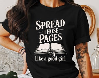 Spread Those Pages Like A Good Girl – Smut Lovers Shirt, Gift For Her, Smut Books Romance Lover Shirt, Spicy Reader Shirt, Dirty Book