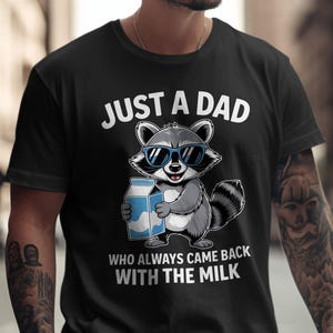 Just a Dad Who Always Came Back With the Milk - Funny Raccoon Dad T-Shirt, Father&#39;s Day Shirt, Gift For Dad, Christmas Gift For Dad