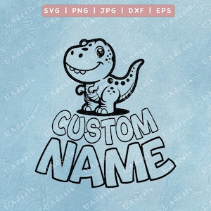 Cute Custom Dinosaur SVG, Your text Dinosaur svg, Cartoon Tyrannosaurus rex svg, Cartoon Dino Name png, File for cut, Personalized Dinosaur
